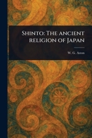 Shinto: The Ancient Religion of Japan 1023478366 Book Cover