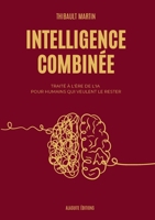 Intelligence combinée: Traité à l'ère de l'IA pour humains qui veulent le rester B0FQXR2XVM Book Cover