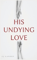 His Undying Love B08W7DPWDS Book Cover