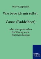 Wie Baue Ich Mir Ein Canoe (Paddelboot) 386195723X Book Cover