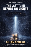 The Last Turn Before the Lights: A Cosmic Horror Thriller B0GJ4YDSMJ Book Cover