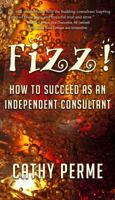 Fizz!: How to Succeed As An Independent Consultant 173279443X Book Cover