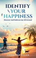 Identify Your Happiness: Discover And Embrace Joy All Around 9334279184 Book Cover
