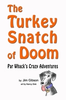 The Turkey Snatch of Doom: A Par Whack Adventure: Funny Dog books for Kids B08QSDRLPJ Book Cover
