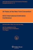 50 Years of the New York Convention: ICCA International Arbitration Conference 9041132120 Book Cover