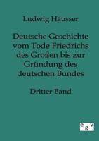 Deutsche Geschichte Vom Tode Friedrichs Des Gro En Bis Zur Gr Ndung Des Deutschen Bundes 3743446251 Book Cover