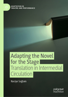 Adapting the Novel for the Stage: Translation in Intermedial Circulation (Adaptation in Theatre and Performance) 3032009219 Book Cover