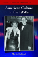 American Culture in the 1950s (Twentieth Century American Culture S.) 0748618856 Book Cover