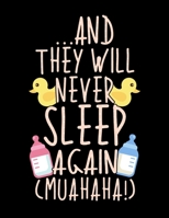 … And They Will Never Sleep Again (MUAHAHA!): And They Will Never Sleep Again Blank Sketchbook to Draw and Paint (110 Empty Pages, 8.5" x 11") 1670472248 Book Cover