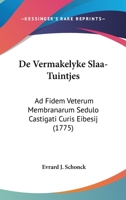 De Vermakelyke Slaa-Tuintjes: Ad Fidem Veterum Membranarum Sedulo Castigati Curis Eibesij (1775) 1104727536 Book Cover