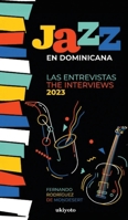 Jazz en Dominicana - Las Entrevistas 2023 (Jazz en Dominicana - The Interviews 2023) (Spanish Edition) 9362693097 Book Cover