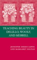 Teaching Beauty in DeLillo, Woolf, and Merrill 0230601243 Book Cover