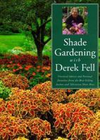 Shade Gardening With Derek Fell: Practical Advice and Personal Favorites from the Best-Selling Author and Television Show Host (For Your Garden Series) 1567995551 Book Cover