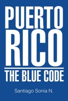 Puerto Rico: The Blue Code 1477101578 Book Cover
