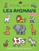 Pixel Art Les Animaux: copie et colorie les animaux trop mignons | dessins pixels en couleur à reproduire | coloriage pixel art enfant | cahier pixel ... enfants filles et garçons B08P1FC7RK Book Cover