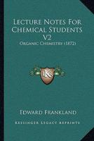 Lecture Notes For Chemical Students V2: Organic Chemistry 1164895583 Book Cover