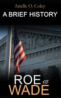 Roe vs Wade: A Brief History of Norma McCorvey & the Dallas Attorney, Henry on Abortion Rights B0B55D8JPM Book Cover