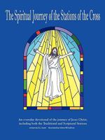 The Spiritual Journey of the Stations of the Cross: An Everyday Devotional of the Journey of Jesus Christ 1440187703 Book Cover