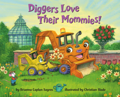 Diggers Love Their Mommies! 0593708806 Book Cover