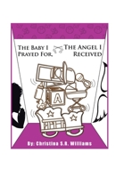 The Baby I Prayed For, the Angel I Received 1984583662 Book Cover