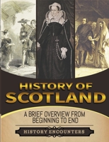 History of Scotland: A Brief History from Beginning to the End B0CPC9HZ7H Book Cover