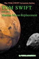 23-Tom Swift and the Martian Moon Re-Placement (HB) 1983786888 Book Cover