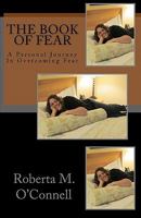 The Book of Fear: A Personal Journey in Overcoming Fear 1461196256 Book Cover