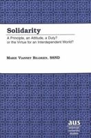 Solidarity: A Principle, an Attitude, a Duty? or the Virtue for an Interdependent World? (American University Studies. Series VII, Theology and Religion, Vol. 204) 0820439851 Book Cover