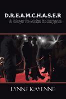 D.R.E.A.M.C.H.A.S.E.R: 8 Ways to Make It Happen 1481784412 Book Cover