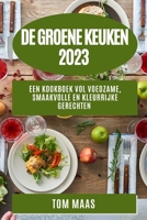 De Groene Keuken 2023: Een Kookboek vol Voedzame, Smaakvolle en Kleurrijke Gerechten 1783811285 Book Cover
