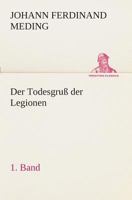Der Todesgruß der Legionen, 1. Band 3849546829 Book Cover