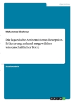 Die lagardsche Antisemitismus-Rezeption. Erl�uterung anhand ausgew�hlter wissenschaftlicher Texte 3346393623 Book Cover