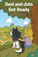 Dani and Jute Get Ready B0H77HNVFB Book Cover