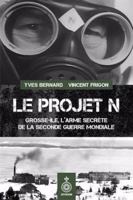 LE PROJET N. GROSSE-ILE, L'ARME SECRETE DE LA SECONDE GUERRE 2897916842 Book Cover
