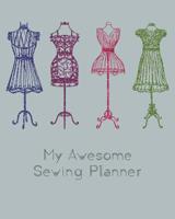 My Awesome Sewing Planner: The perfect organizer for your sewing projects. 8 x 10 1095802143 Book Cover