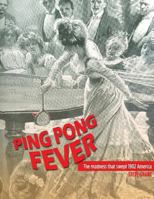 Ping Pong Fever: the Madness That Swept 1902 America 1475018606 Book Cover