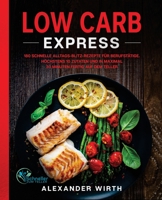 Low Carb Express : 180 Schnelle Alltags-Blitz-Rezepte F?r Berufst?tige. H?chstens 10 Zutaten und in Maximal 30 Minuten Fertig Auf Dem Teller 1647801753 Book Cover