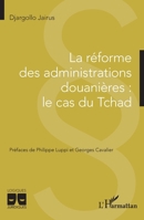 La réforme des administrations douanières : le cas du Tchad (Logiques Juridiques) (French Edition) 2336470586 Book Cover