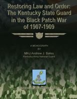 Restoring Law and Order: The Kentucky State Guard in the Black Patch War of 1907-1909 1288313357 Book Cover
