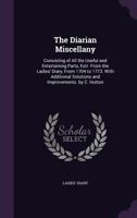 The Diarian Miscellany: Consisting of All the Useful and Entertaining Parts, Extr. from the Ladies' Diary, from 1704 to 1773. with Additional 1341244172 Book Cover