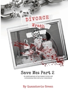 Divorce, Wrath, God: Save Me Part II 179237366X Book Cover