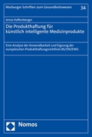 Die Produkthaftung Fur Kunstlich Intelligente Medizinprodukte: Eine Analyse Der Anwendbarkeit Und Eignung Der Europaischen Produkthaftungsrichtlinie 85/374/Ewg 3756002519 Book Cover