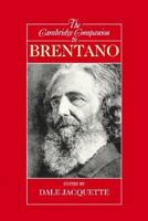 The Cambridge Companion to Brentano (Cambridge Companions to Philosophy) 0521809800 Book Cover