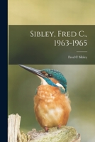 Sibley, Fred C., 1963-1965 1013841409 Book Cover