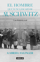 El hombre que nunca escapó de Auschwitz 6073840942 Book Cover
