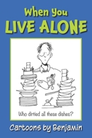 When You Live Alone : Things Dedicated Singles Do 0932624006 Book Cover
