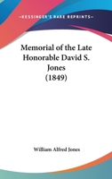 Memorial Of The Late Honorable David S. Jones 0548892296 Book Cover