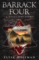 Barrack Four: A Holocaust Story (Book 2 of the Barracks Series) 1952742196 Book Cover