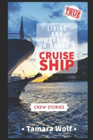 LIVING AND WORKING ON-BOARD A CRUISE SHIP 1695028635 Book Cover