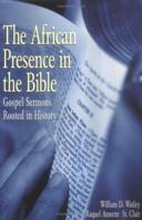 The African Presence in the Bible: Gospel Sermons Rooted in History 0817013490 Book Cover